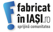 Fabricat in Iasi Fabricat in Iasi